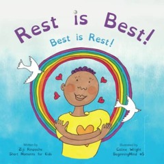 Access EPUB KINDLE PDF EBOOK Rest is Best!: Best is Rest! (Dzogchen for Kids / Teaching Self Love an