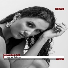 I'm A Mess (Acoustic Version)