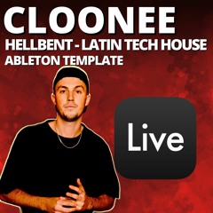 Cloonee / Hellbent - Latin Tech House [ABLETON TEMPLATE DOWNLOAD]