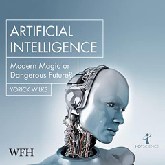 Get PDF 📧 Artificial Intelligence: Modern Magic or Dangerous Future? by  Yorick Wilk