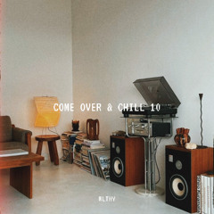 Come Over & Chill 10