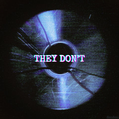 They Don't