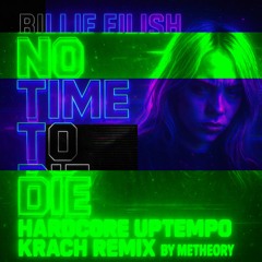 Billie Eilish - No Time To Die (METHEORY KRACH Remix) FREE DL