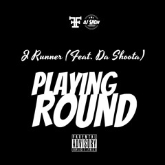 DJ Shon - Playing Round X Da Shoota X J Runner