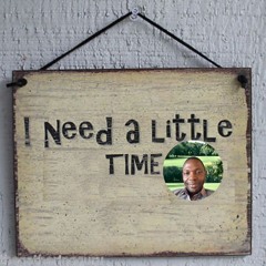 I Need A Little Time