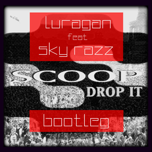 Scoop - Drop It (Sky Razz & Luragan Short Bootleg)