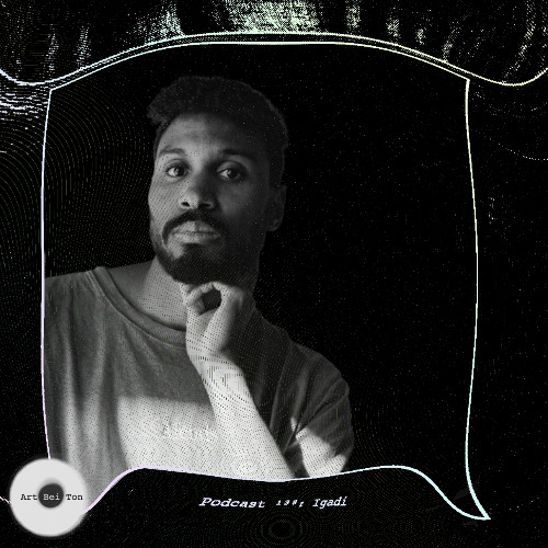 Art Bei Ton Podcast ¹³⁸: Igadi