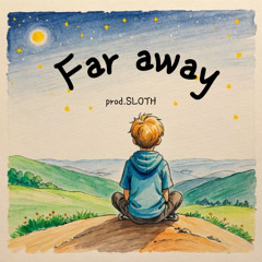 Far away(prod.SLOTH)