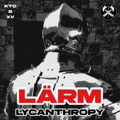 LÄRM - LYCANTHROPY [KTCS015]