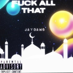 Jay-Dawg - Fuck All That (Prod. Clintstrumentals)