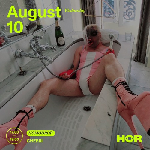 HOMODROP - CHERIII @ HÖR (August 10th 2022)