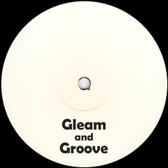 Gleam & Groove #004