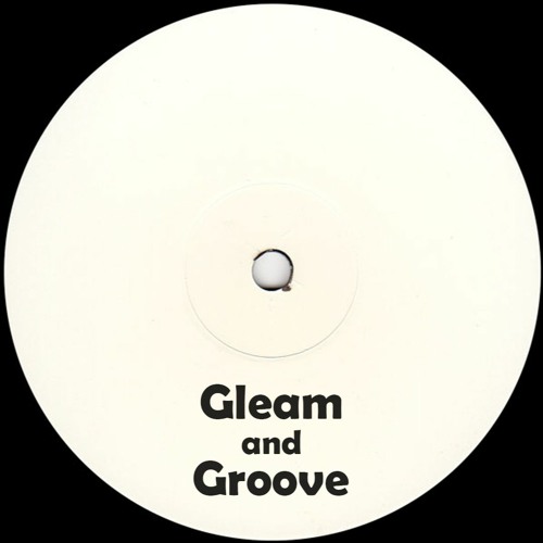 Gleam & Groove #004