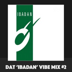 Dat 'Ibadan' Vibe Mix #2 [Vinyl Only]