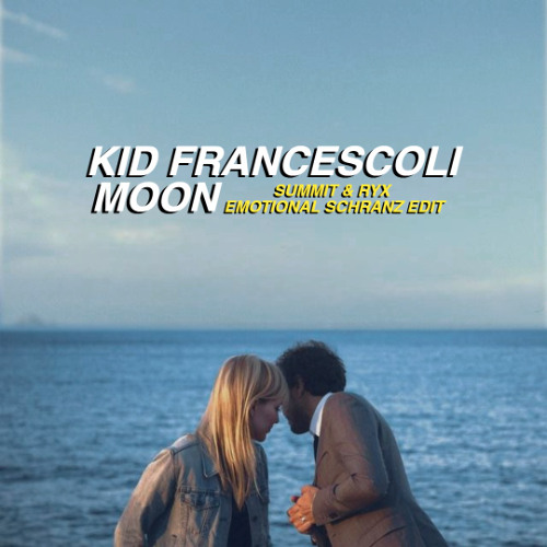 Stream Kid Francescoli - Moon (Summit & RYX Emotional Schranz Edit