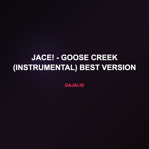 Jace! - Goose Creek (Instrumental) BEST VERSION