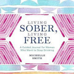 book❤read Living Sober, Living Free: A Guided Journal for Women Who Want to Stop Drinking