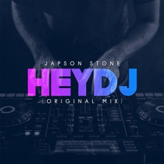 Hey DJ - Japson Stone (Original Mix)