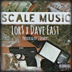 Lor$ ft. Dave East - Scale Music [Produced By J.Demers]