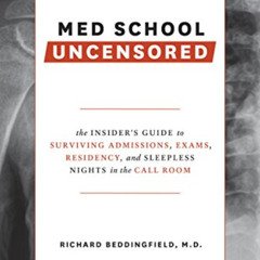 [VIEW] KINDLE 💞 Med School Uncensored: The Insider's Guide to Surviving Admissions,