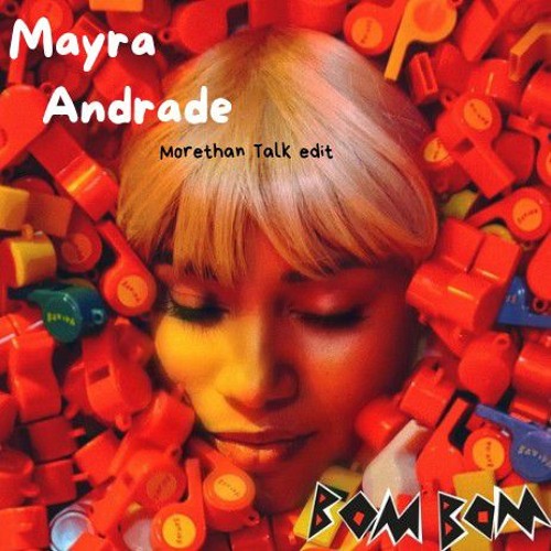 Mayra Andrade - Bom Bom (Morethan Talk Edit)