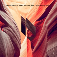 D-Formation, APRICAT & ARTINA - Dance To My Beat (Original Mix) Beatfreak Recordings