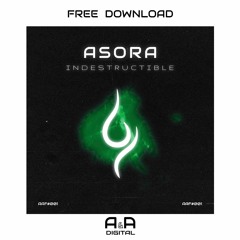 ASORA - INDESTRUCTIBLE // FREE DOWNLOAD!