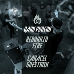 Reborn in Fire: CaraCel Guestmix (Raw Hardstyle & Uptempo Mix July 2021)