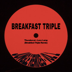 Thundercat - Lava Lamp (Breakfast Triple Remix)