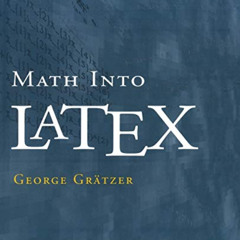 VIEW KINDLE 📂 Math Into LaTeX by  George Grätzer [PDF EBOOK EPUB KINDLE]