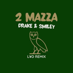 Drake & Smiley - 2 Mazza (L¥O Remix)
