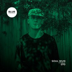 Blur Podcasts 070 - Soul Wun (Australia)