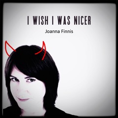 I Wish I Was Nicer - Joanna Finnis