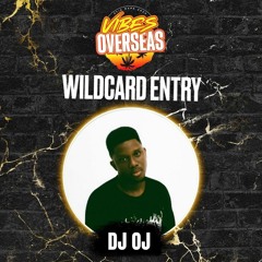 #VIBESOVERSEAS - DJ OJ Wildcard Mix