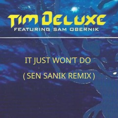 Tim Deluxe Feat. Sam Obernik - It Just Won't Do (Sen Sanik Remix) FREE DOWNLOAD