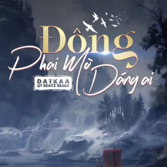 ĐÔNG PHAI MỜ DÁNG AI (QT BEATZ REMIX) - DATKAA