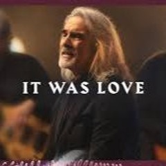 It Was Love