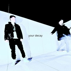 Your Decay ft. Simigishi (FREE DOWNLOAD)
