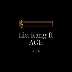 Liu Kang ft AGE