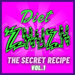 DIET ZHUZH VOL.1: The Secret Recipe ~ LIVE 04.01.22