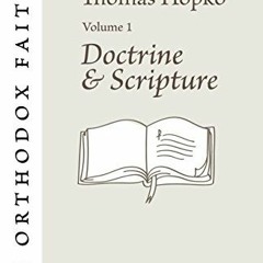 Access [EBOOK EPUB KINDLE PDF] The Orthodox Faith Volume 1: Doctrine and Scripture by  Thomas Hopko