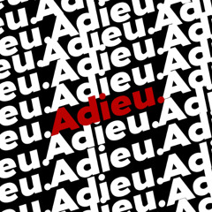 Adieu