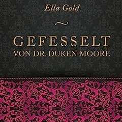 ⬇️ LESEN EPUB Gefesselt von Dr. Duken Moore (Medicine of Love Edition 1) (German Edition) Voll