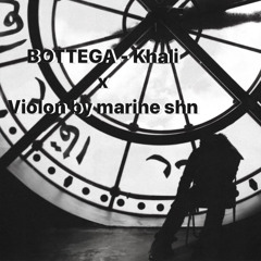 BOTTEGA - Khali x Violon by marine shn soundcloud.mp3