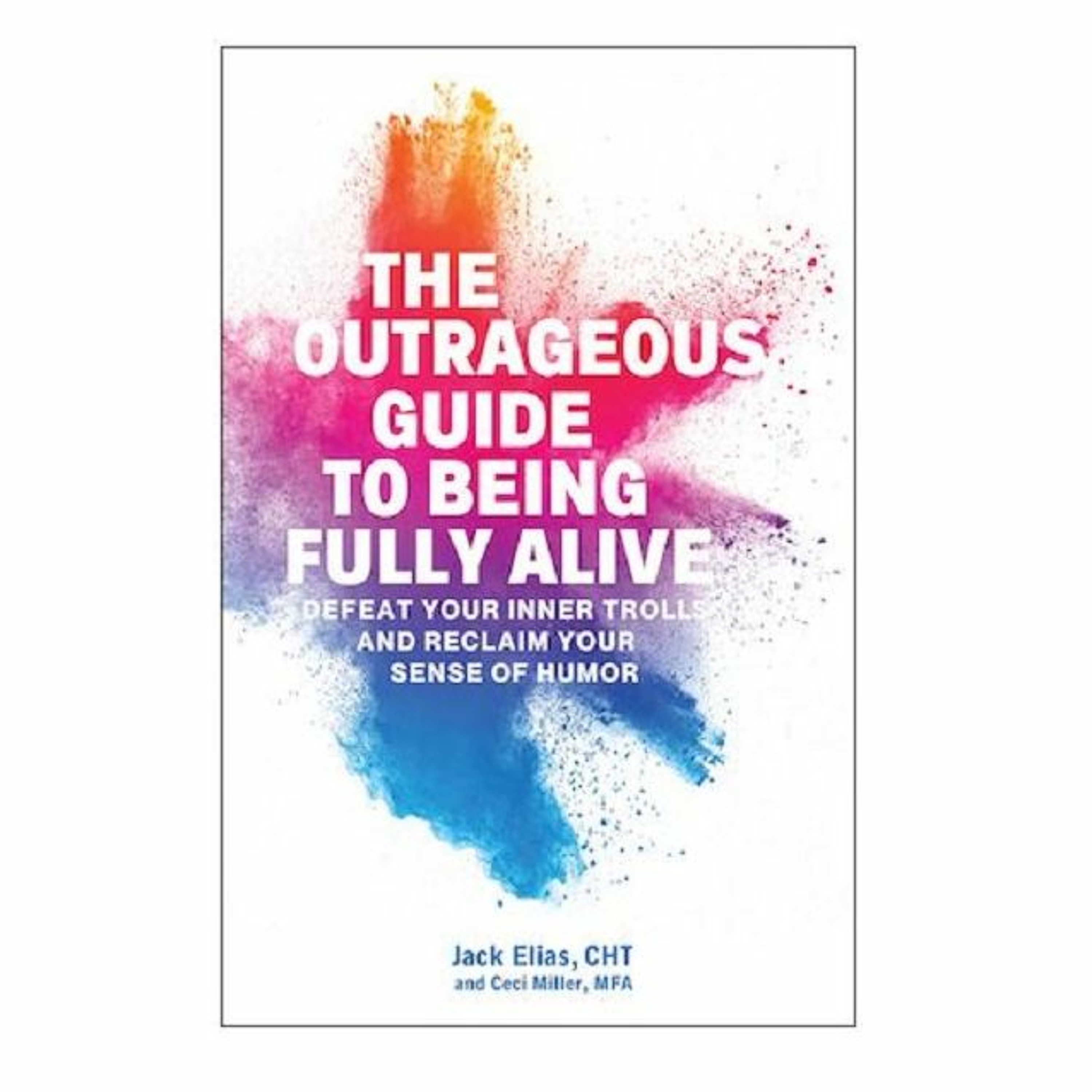 Podcast 877: The Outrageous Guide to Being Fully Alive with Jack Elias