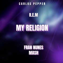 C. Pepper & R.EM - My Religion ( Fran Nunes Mash) FREE DOWNLOAD