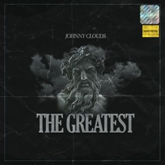 Johnny Clouds - The Greatest (Prod by Snowee)