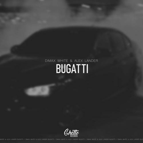 Dimax White & Alex Lander - Bugatti