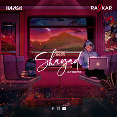 Shayad - Arijit Singh, Pritam [Raj Kar & Dj Kaash LoFi Remix]