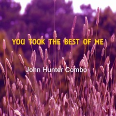 You Took The Best Of Me - John Hunter Combo